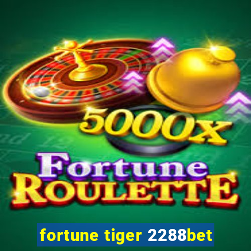 fortune tiger 2288bet